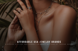 Affordable USA Jewelry Brands Online : Discover Stylish and Budget-Friendly Options at Touche Doree