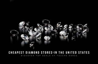 Cheapest Diamond Stores in the United States: Discover Top Deals at Touche Doree